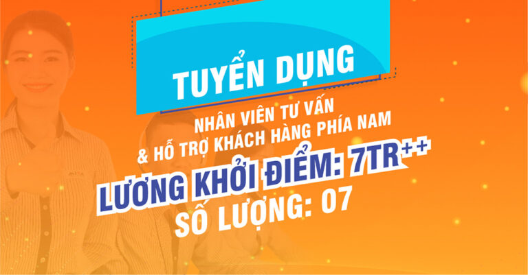 Tuyển dụng Nhân viên tư vấn và hỗ trợ khách hàng – Khu vực phía Nam